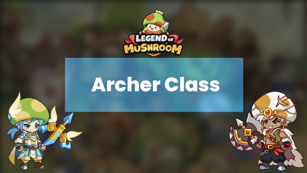 Legend of Mushroom archer class guide