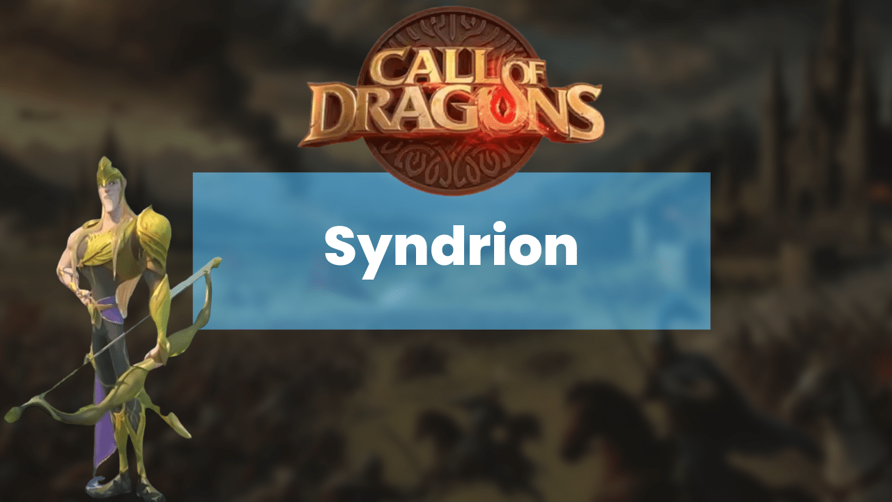 Call Of Dragons Syndrion Hero Guide - Theria Games