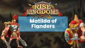 Rise of Kingdoms Matilda of Flanders Commander