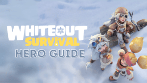Whiteout Survival Hero Guide 1