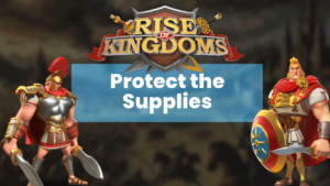 Protect the Supplies - Theria, Rise of Kingdoms