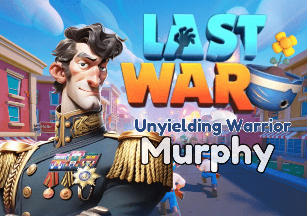 Last War Survival Murphy Guide