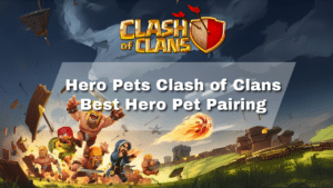 Clash of Clans Best Hero Pet Pairing-Thumbnail