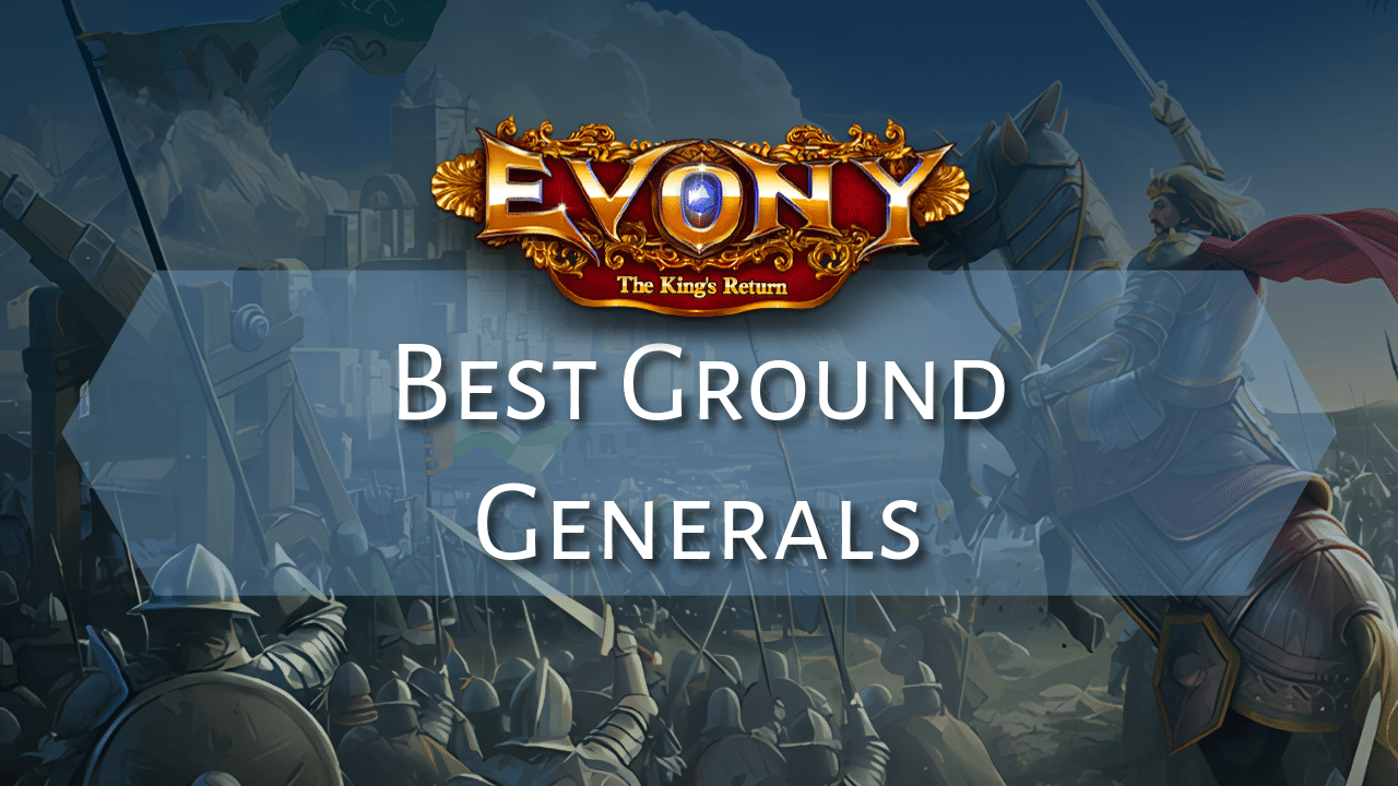 Best Evony Ground Generals May 2026 Theria Games
