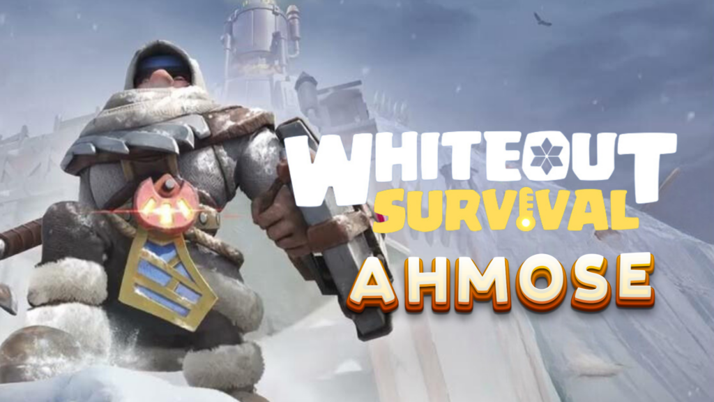 Whiteout Survival Ahmose Guide