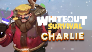 Whiteout Survival Charlie Guide