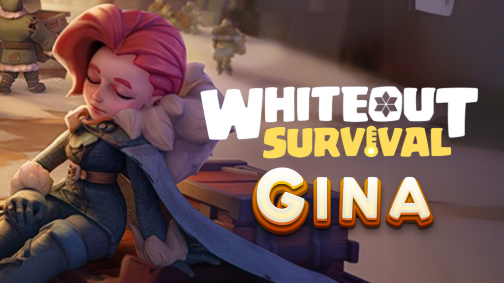 Whiteout Survival Gina Guide