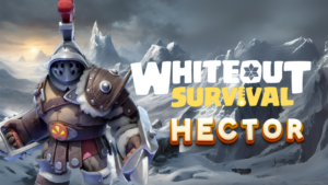 Whiteout Survival Hector Guide