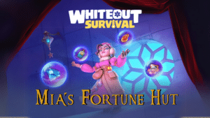 Whiteout Survival Mia's Fortune Hut Guide