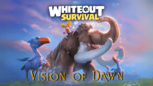 Whiteout Survival Vision of Dawn Guide