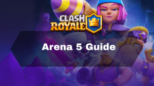 Clash Royale Arena 5 Guide - Thumbnail