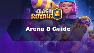 Clash Royale Arena 8 Guide - Thumbnail