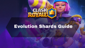 Clash Royale Evolution Shards Guide - Thumbnail