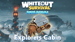 Whiteout Survival Explorers Cabin