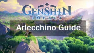 Genshin Impact Arlecchino Guide