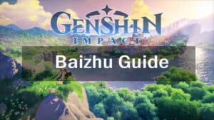 Genshin Impact Baizhu Guide
