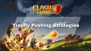 Trophy Pushing Strategies for clash of clans-thumbnail