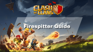 Clash of Clans Firespitter Guide - thumbnail