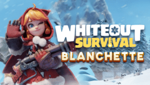 Whiteout Survival Blanchette Guide