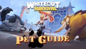 Whiteout Survival Pet Guide
