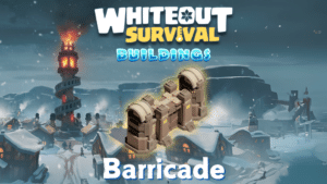 Whiteout Survival Barricade Guide