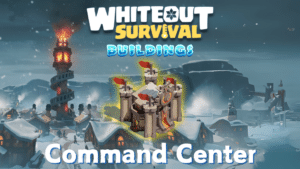 Whiteout Survival Command Center Guide