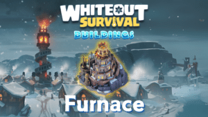 Whiteout Survival Furnace