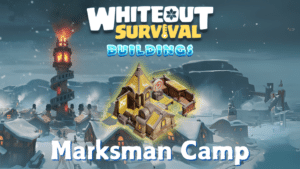 Whiteout Survival Marksman Camp