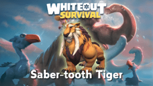 Whiteout Survival Saber tooth Tiger Guide