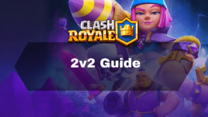 Clash Royale 2v2 Guide - Thumbnail