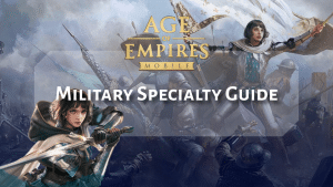 Age of Empires Mobile Military Specialty Guide - Thumbnail