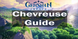 Genshin Impact Chevreuse Guide