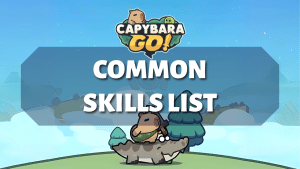 Capybara Go - Common Skills List