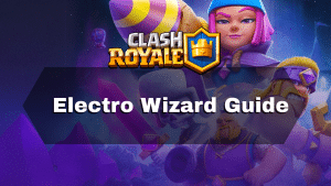 Clash Royale Electro Wizard Guide - Thumbnail