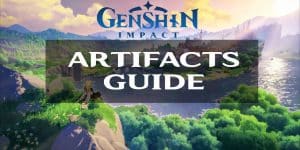 Genshin Impact Artifacts Guide