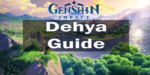 Genshin Impact Dehya Guide