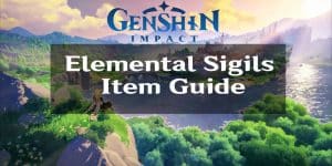 Genshin Impact Elemental Sigils Item Guide