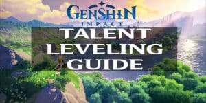 Genshin Impact Talent Leveling Guide