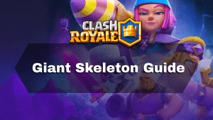 Clash Royale Giant Skeleton Guide - Thumbnail