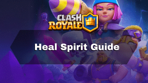 Clash Royale Heal Spirit Guide - Thumbnail