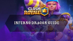 Clash Royale Inferno Dragon Guide - Thumbnail