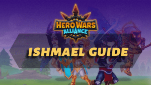 Hero Wars Alliance Ishmael Guide