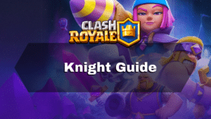 Clash Royale Knight Guide - Thumbnail