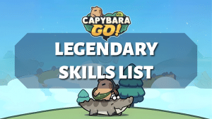 Capybara Go - Legendary Skills List