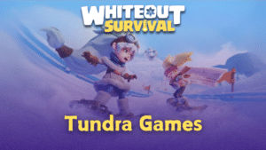 Whiteout Survival Tundra Games Guide