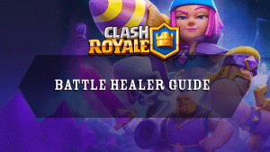 Clash Royale Battle Healer Guide - Thumbnail