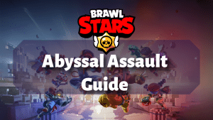 Brawl Stars Abyssal Assault Guide