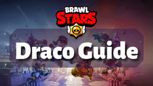 Brawl Stars Draco Guide Thumbnail