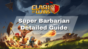 Clash of Clans Super Barbarian Guide - thumbnail