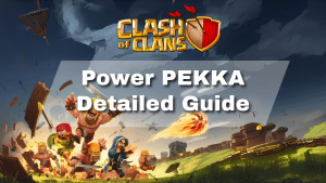 Clash of Clans Power PEKKA Detailed Guide - thumbnail